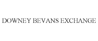 DOWNEY BEVANS EXCHANGE