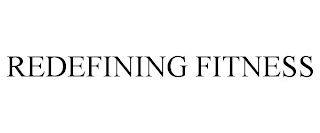 REDEFINING FITNESS