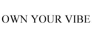OWN YOUR VIBE