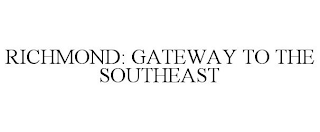 RICHMOND: GATEWAY TO THE SOUTHEAST