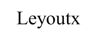 LEYOUTX