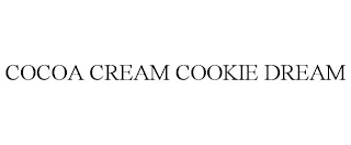 COCOA CREAM COOKIE DREAM