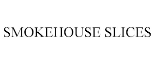 SMOKEHOUSE SLICES