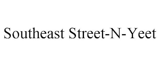 SOUTHEAST STREET-N-YEET