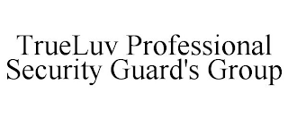 TRUELUV PROFESSIONAL SECURITY GUARD'S GROUP