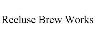 RECLUSE BREW WORKS