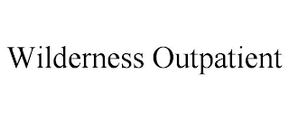 WILDERNESS OUTPATIENT