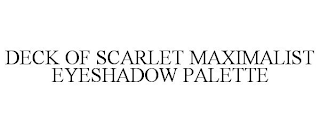 DECK OF SCARLET MAXIMALIST EYESHADOW PALETTE