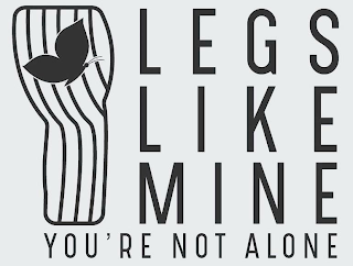 LEGS LIKE MINE YOU'RE NOT ALONE