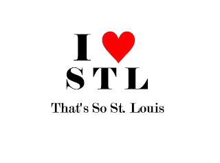 I LOVE STL THAT'S SO ST. LOUIS