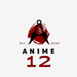 A EST. 2022 ANIME 12