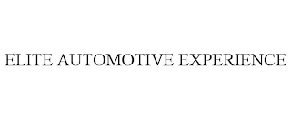 ELITE AUTOMOTIVE EXPERIENCE