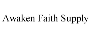 AWAKEN FAITH SUPPLY