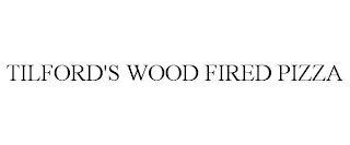 TILFORD'S WOOD FIRED PIZZA