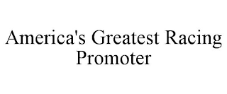 AMERICA'S GREATEST RACING PROMOTER