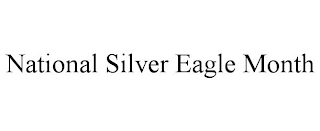 NATIONAL SILVER EAGLE MONTH