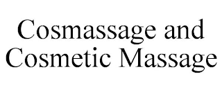 COSMASSAGE AND COSMETIC MASSAGE