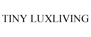 TINY LUXLIVING