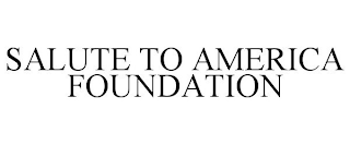 SALUTE TO AMERICA FOUNDATION