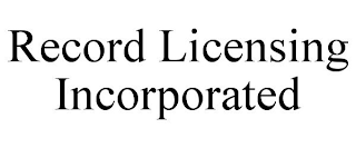 RECORD LICENSING INCORPORATED