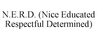 N.E.R.D. (NICE EDUCATED RESPECTFUL DETERMINED)