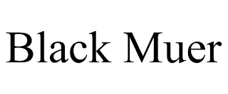BLACK MUER
