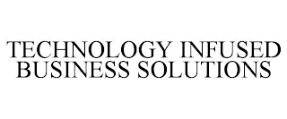 TECHNOLOGY INFUSED BUSINESS SOLUTIONS