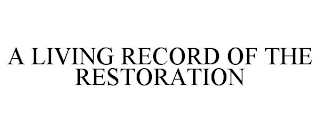 A LIVING RECORD OF THE RESTORATION