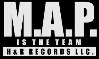 M.A.P. IS THE TEAM H & R RECORDS LLC.