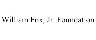 WILLIAM FOX, JR. FOUNDATION