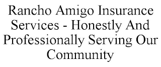RANCHO AMIGO INSURANCE SERVICES - HONESTLY AND PROFESSIONALLY SERVING OUR COMMUNITY