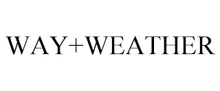 WAY+WEATHER