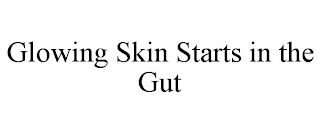 GLOWING SKIN STARTS IN THE GUT