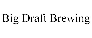 BIG DRAFT BREWING