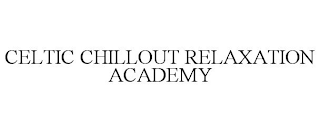 CELTIC CHILLOUT RELAXATION ACADEMY