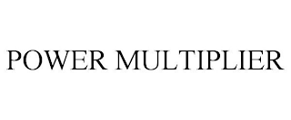 POWER MULTIPLIER