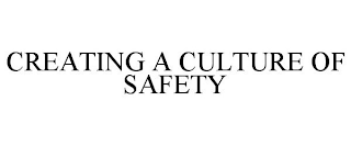 CREATING A CULTURE OF SAFETY