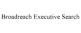 BROADREACH EXECUTIVE SEARCH