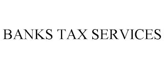 BANKS TAX SERVICES