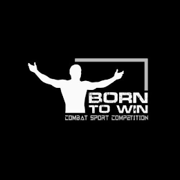 BORN TO WIN COMBAT SPORT COMPETITION