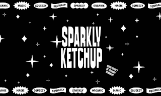 SPARKLY KETCHUP GOOD SOURCE OF ORGANIC SPARKLE! GANIC MAGIC SQUEEZY SQUIGGLY SPARKLY ORGANIC MAGIC SQUEEZY SQUIGGL