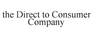 THE DIRECT TO CONSUMER COMPANY