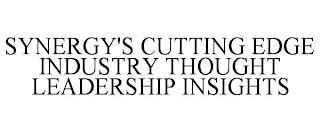 SYNERGY'S CUTTING EDGE INDUSTRY THOUGHT LEADERSHIP INSIGHTS