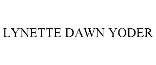 LYNETTE DAWN YODER