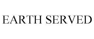 EARTH SERVED