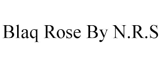 BLAQ ROSE BY N.R.S