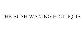 THE BUSH WAXING BOUTIQUE