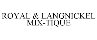 ROYAL & LANGNICKEL MIX-TIQUE