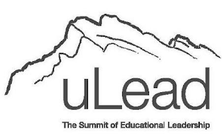 ULEAD THE SUMMIT OF EDUCATIONAL LEADERSHIP