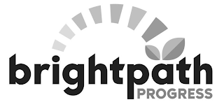 BRIGHTPATH PROGRESS